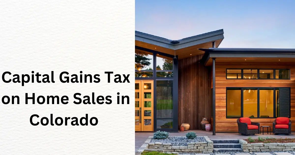Capital Gains Tax on Home Sales in Colorado